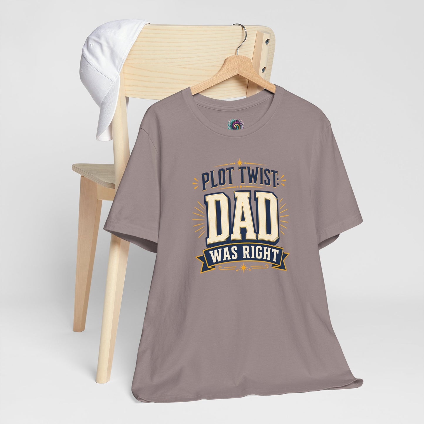 Plot Twist Dad Was Right T-Shirt – Funny Father’s Day Tee