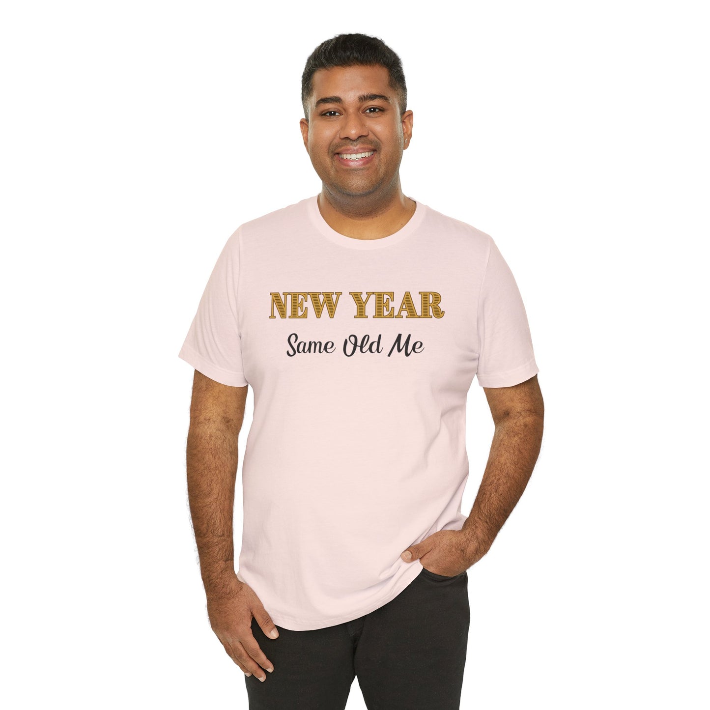 New Year Same Old Me T-Shirt – Funny Self-Confidence Tee