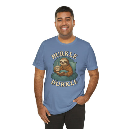 Hurkle Durkle Sloth T-Shirt – Cozy Sloth Shirt for Lazy Days