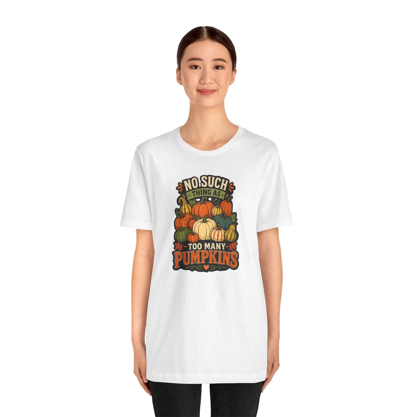 No Such Thing as Too Many Pumpkins T-Shirt – Funny Fall Pumpkin Tee