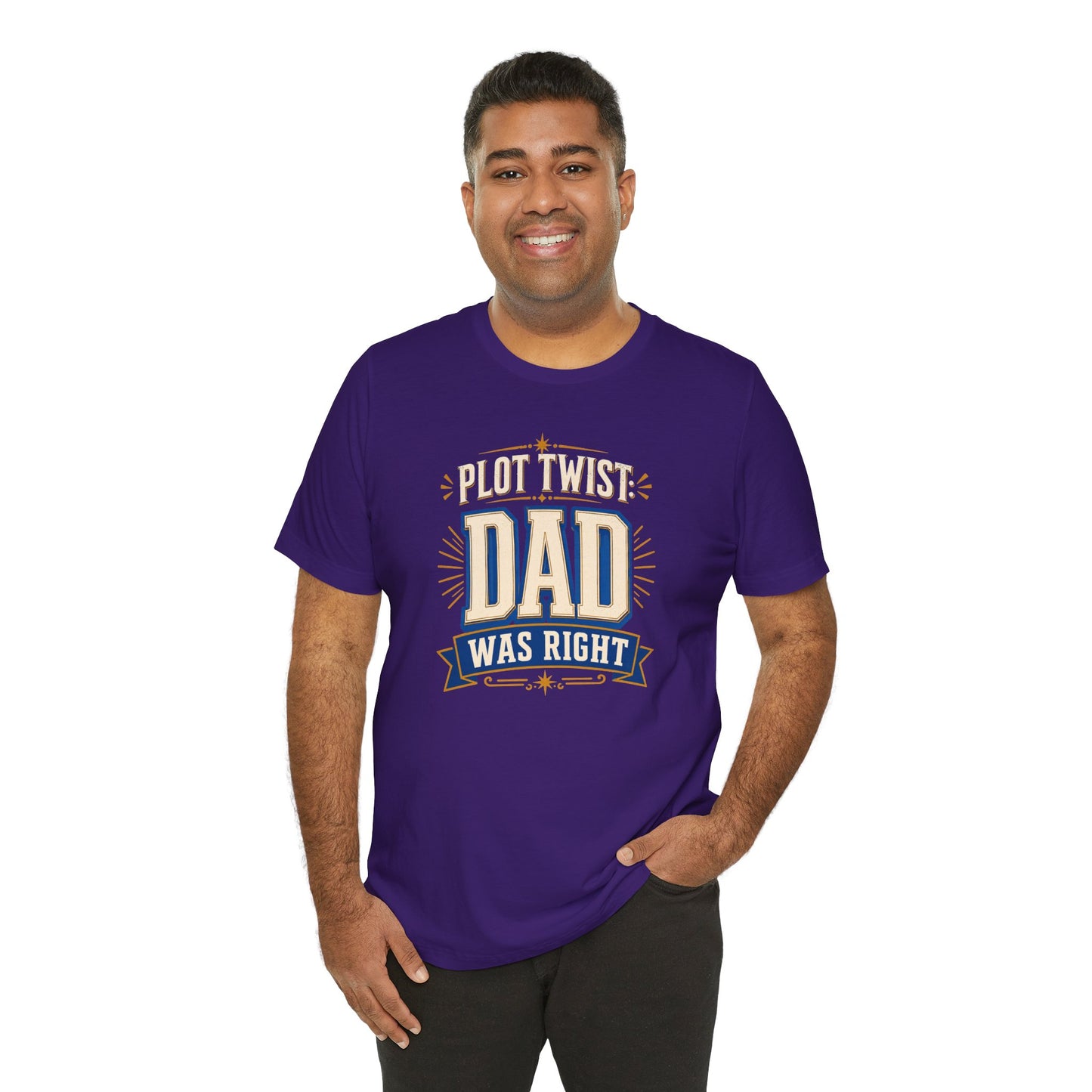 Plot Twist Dad Was Right T-Shirt – Funny Father’s Day Tee