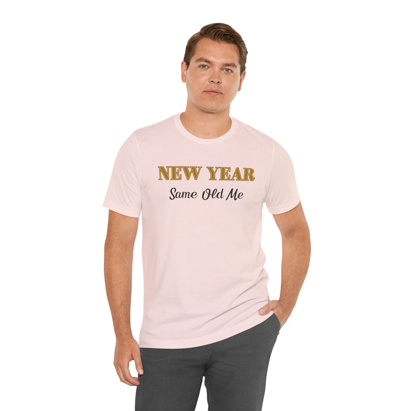New Year Same Old Me T-Shirt – Funny Self-Confidence Tee