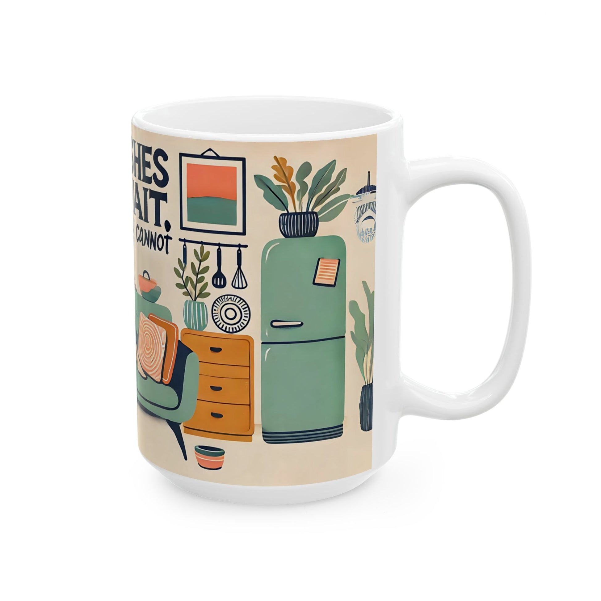 The Dishes Can Wait Mug – Funny Self-Care Coffee Cup - WhimSpin - https://whimspin.com