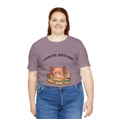 I Axolotl Questions T-Shirt – Funny Curious Axolotl Tee for Book Lovers