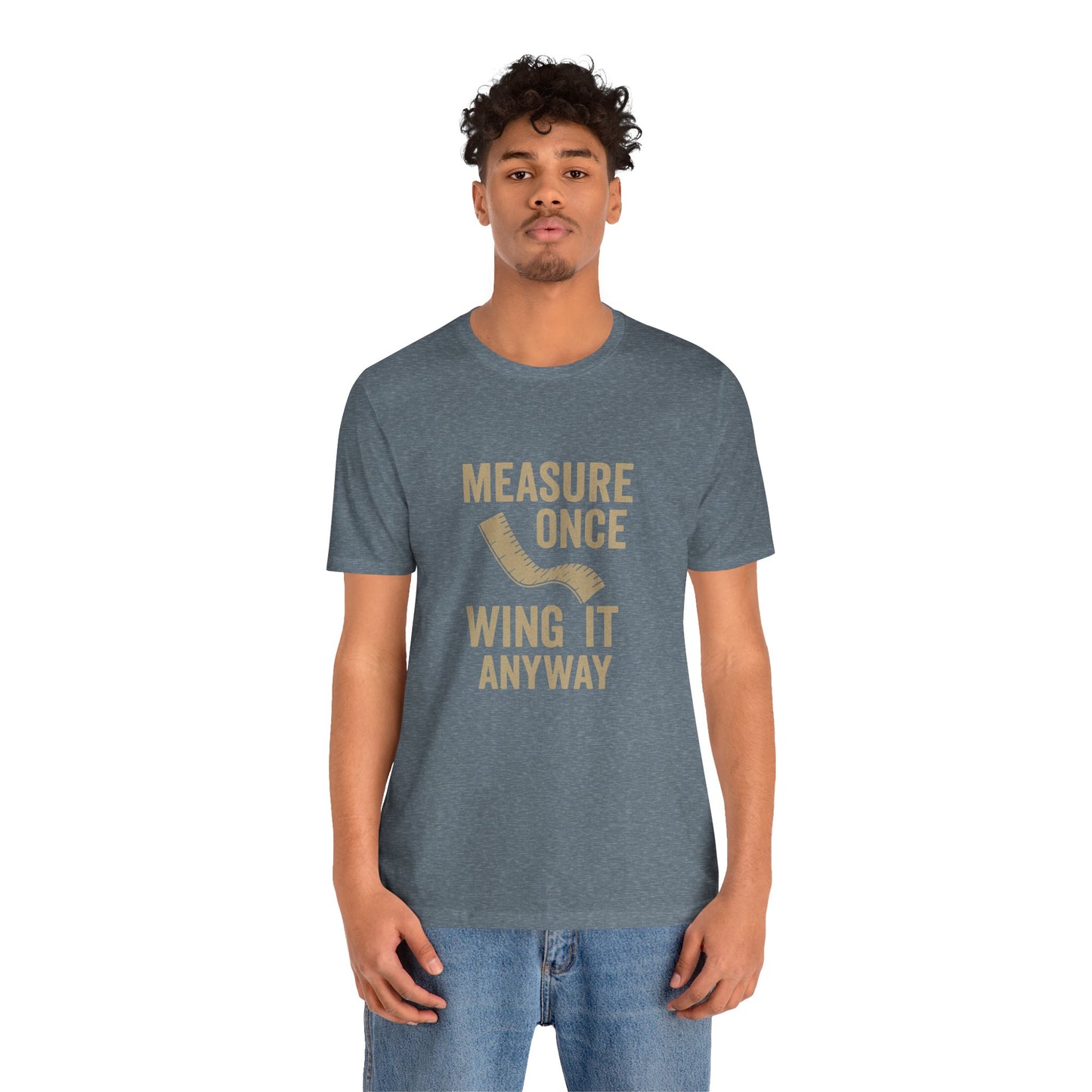 Measure Once Tee – Funny DIY Shirt for Crafters & Home Projects