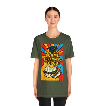 I Came, I Crammed, I Forgot T-Shirt | Funny Exam & Graduation Tee
