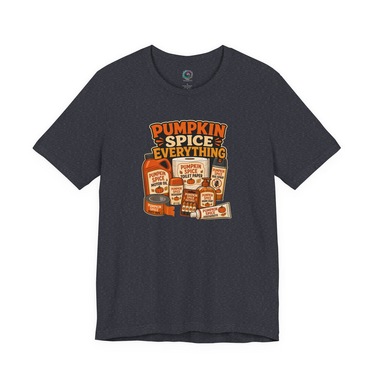 Pumpkin Spice Everything T-Shirt – Funny Fall Trend Parody Tee