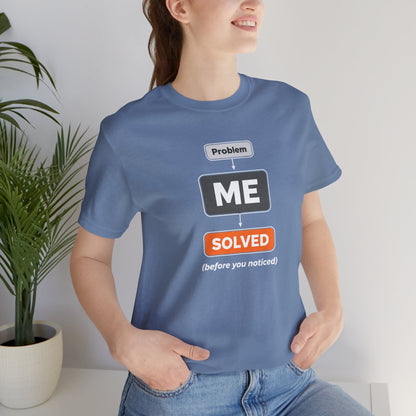 Problem Me Solved T-Shirt – Funny Problem Solver Tee