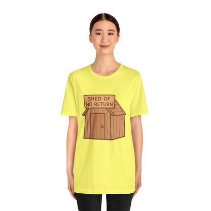 Shed of No Return T-Shirt – Meme & DIY Gardening Humor Tee