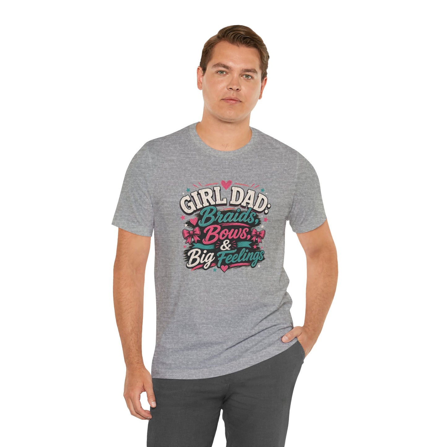 Girl Dad T-Shirt – Braids, Bows, & Big Feelings Dad Tee