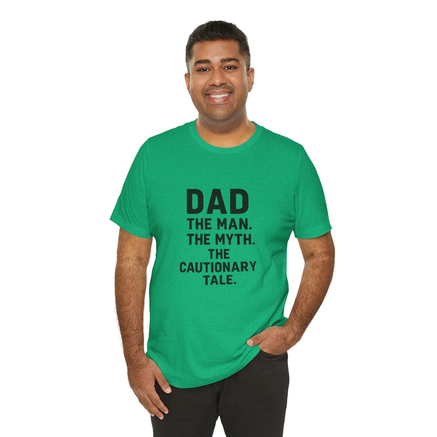 Dad T-shirt – The Man, The Myth, The Cautionary Tale Tee