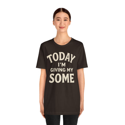 Today I’m Giving My Some T-Shirt – Funny Low-Energy Graphic Tee