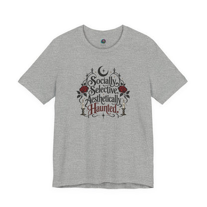 Socially Selective Aesthetically Haunted T-shirt - Gothic Humor Tee