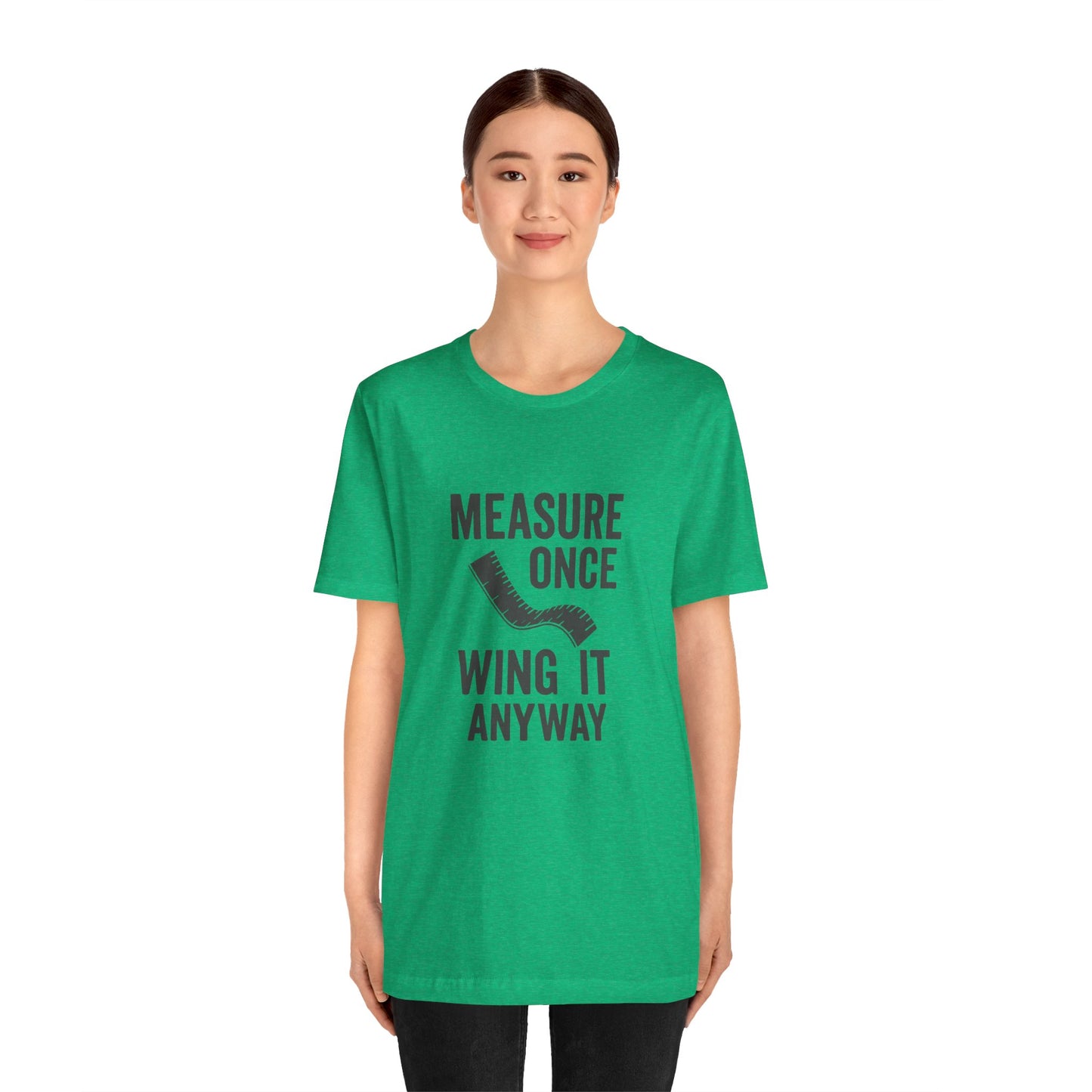 Measure Once Tee – Funny DIY Shirt for Crafters & Home Projects