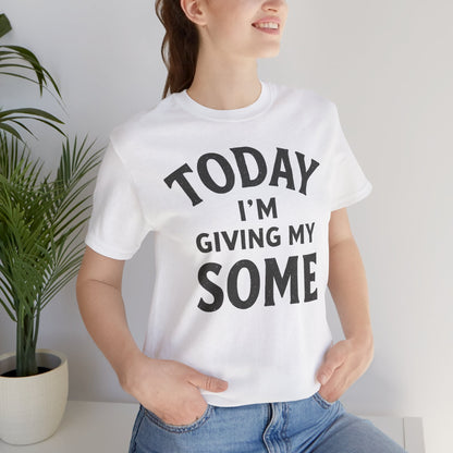 Today I’m Giving My Some T-Shirt – Funny Low-Energy Graphic Tee