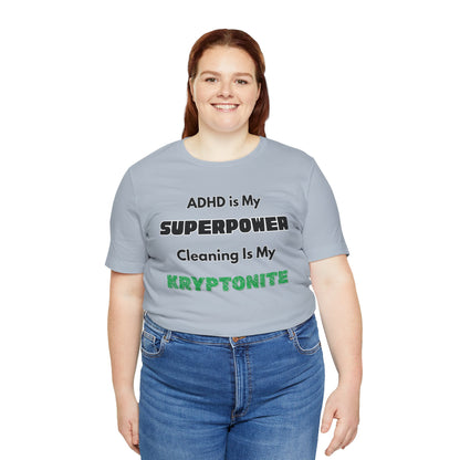 ADHD Cleaning Kryptonite T-Shirt – Funny Shirt for Neurodivergent Humor