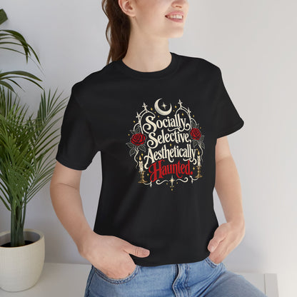 Socially Selective Aesthetically Haunted T-shirt - Gothic Humor Tee
