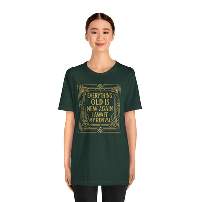 Everything Old Is New Again T-Shirt – Art Nouveau Funny Quote Shirt