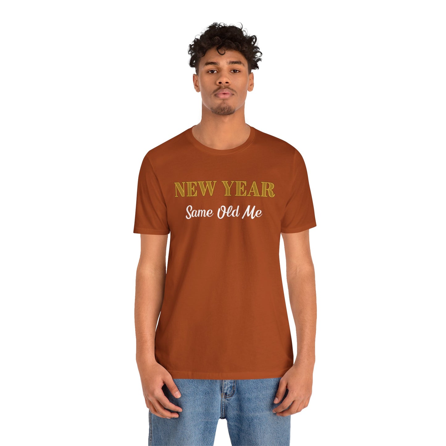 New Year Same Old Me T-Shirt – Funny Self-Confidence Tee