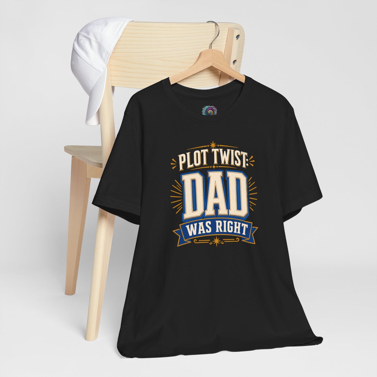 Plot Twist Dad Was Right T-Shirt – Funny Father’s Day Tee