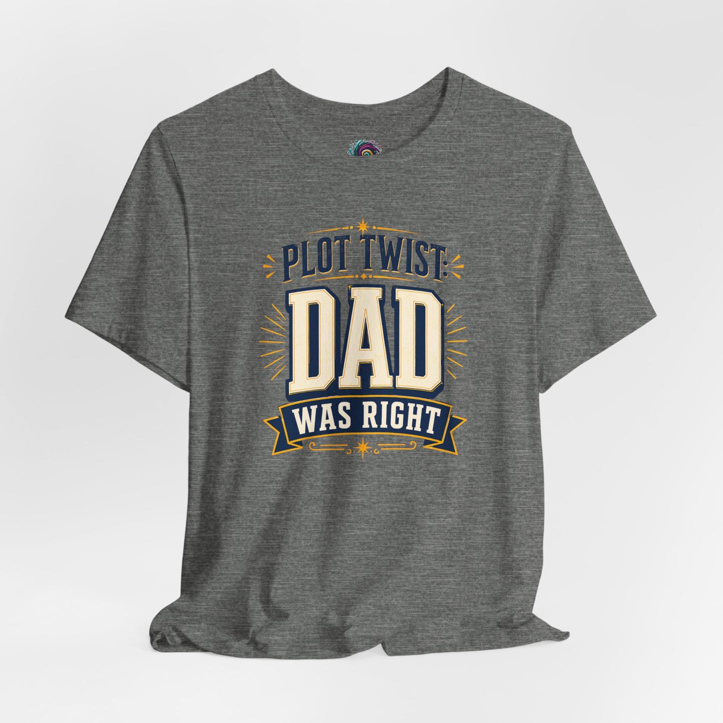 Plot Twist Dad Was Right T-Shirt – Funny Father’s Day Tee