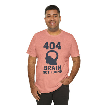 404 Brain Not Found T-Shirt – Techie Humor for Nerds & Geeks