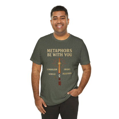 Metaphors Be With You T-Shirt – Inspired by Sci-Fi & Lit Class Heroes