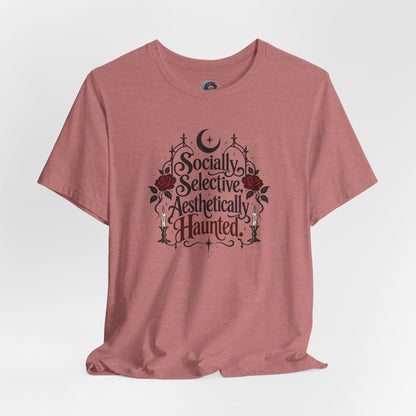 Socially Selective Aesthetically Haunted T-shirt - Gothic Humor Tee