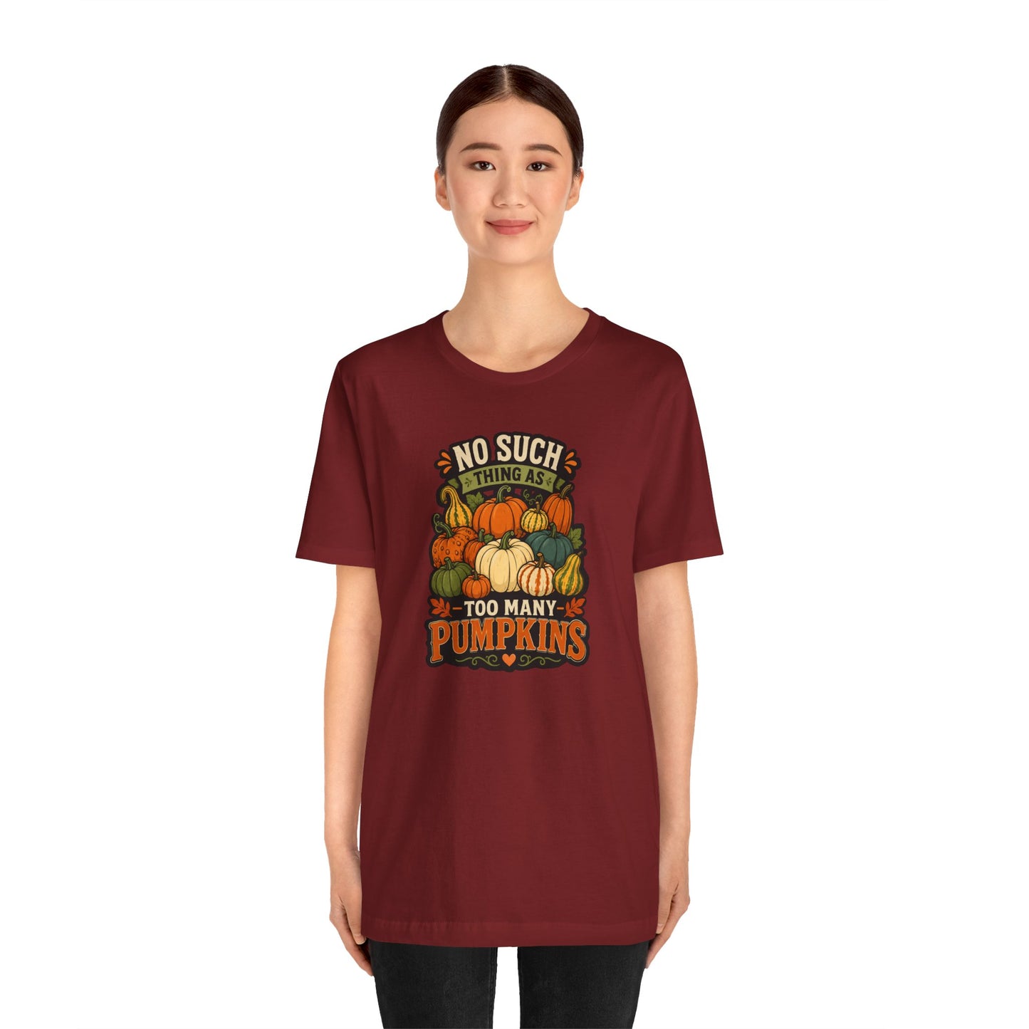 No Such Thing as Too Many Pumpkins T-Shirt – Funny Fall Pumpkin Tee