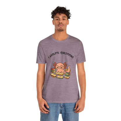 I Axolotl Questions T-Shirt – Funny Curious Axolotl Tee for Book Lovers