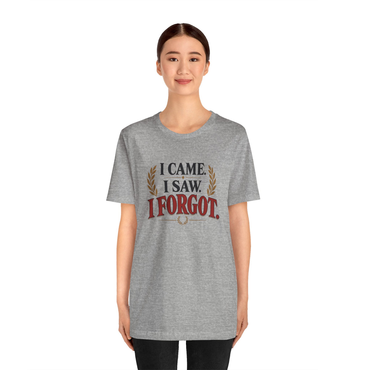 I Came, I Saw, I Forgot T-Shirt – Funny ADHD-Inspired Tee