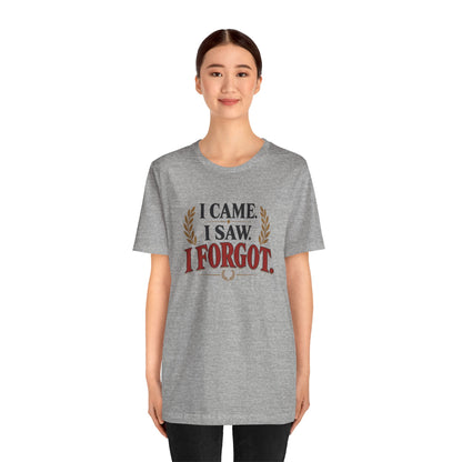I Came, I Saw, I Forgot T-Shirt – Funny ADHD-Inspired Tee