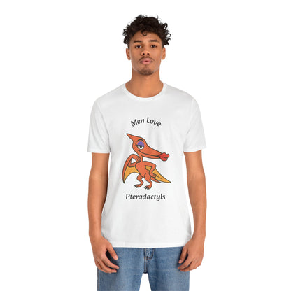 Men Love Pterodactyls Tee – Funny Dinosaur Graphic Shirt - WhimSpin - https://whimspin.com