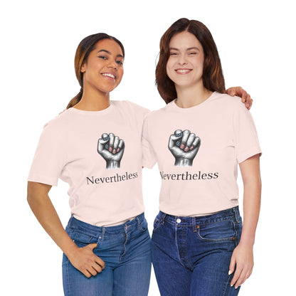 Nevertheless Feminist T-Shirt – Resist Fist Graphic Protest Tee
