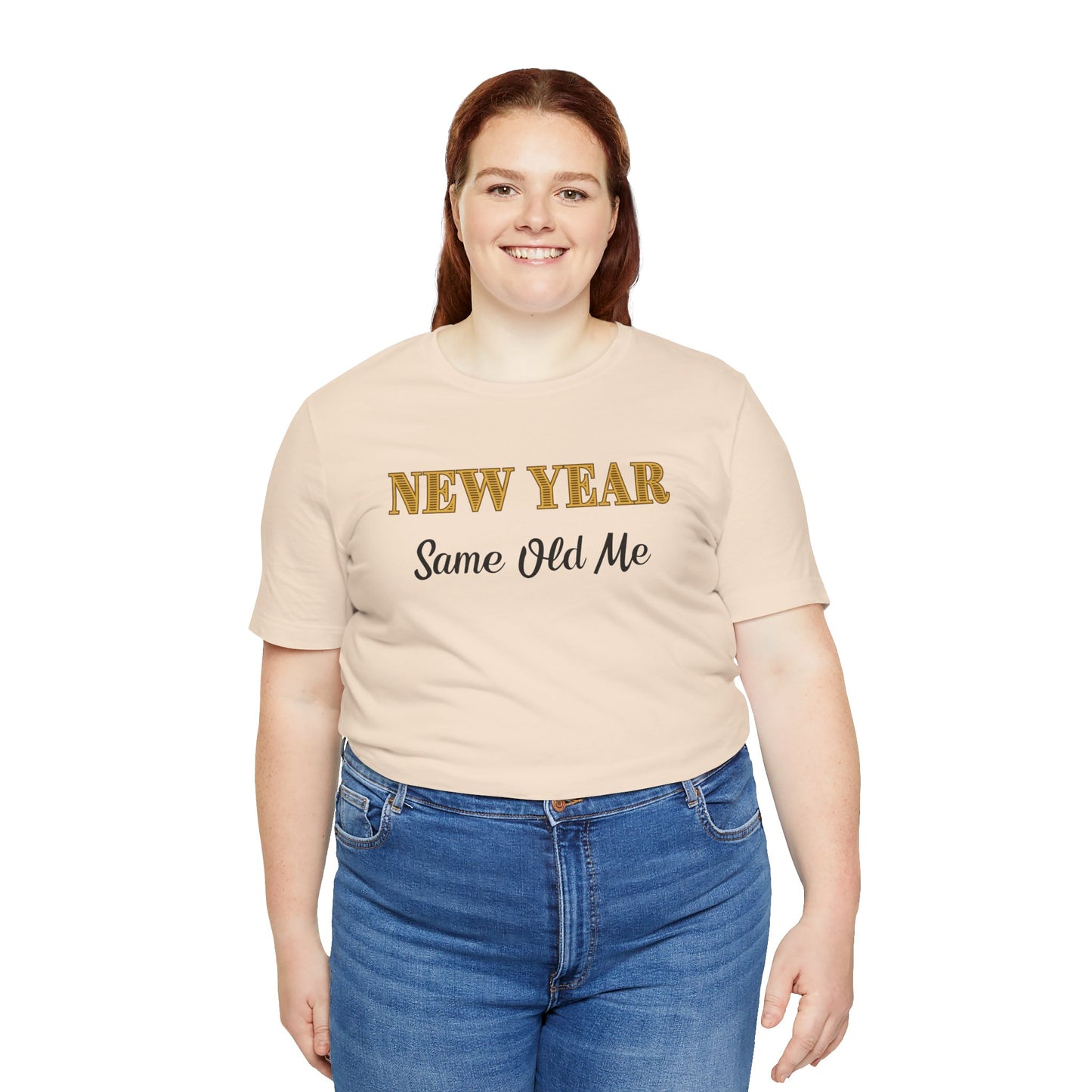 New Year Same Old Me T-Shirt – Funny Self-Confidence Tee