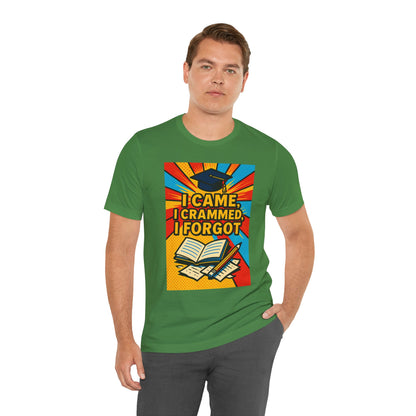 I Came, I Crammed, I Forgot T-Shirt | Funny Exam & Graduation Tee