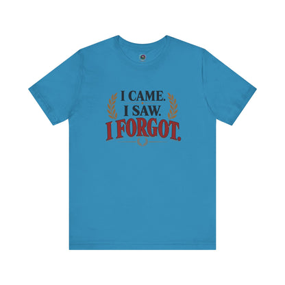 I Came, I Saw, I Forgot T-Shirt – Funny ADHD-Inspired Tee