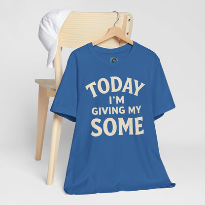 Today I’m Giving My Some T-Shirt – Funny Low-Energy Graphic Tee