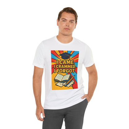 I Came, I Crammed, I Forgot T-Shirt | Funny Exam & Graduation Tee