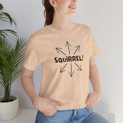 Squirrel! Distracted Mind T-Shirt – Funny Attention Graphic Tee