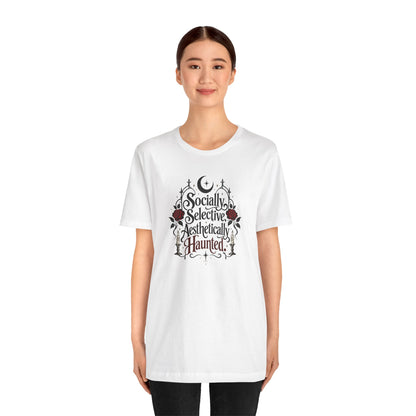 Socially Selective Aesthetically Haunted T-shirt - Gothic Humor Tee