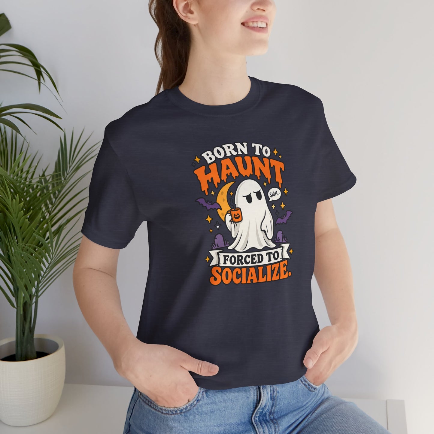 Born to Haunt Forced to Socialize T-Shirt – Funny Halloween Ghost Tee