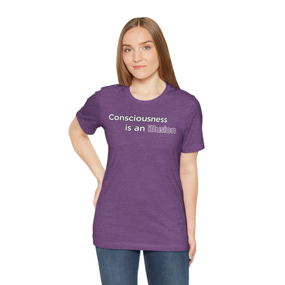 Consciousness Is an Illusion T-Shirt – Minimalist Existential Graphic Tee