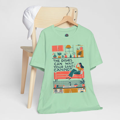 The Dishes Can Wait Graphic Tee – Funny Self-Care Comfort Shirt