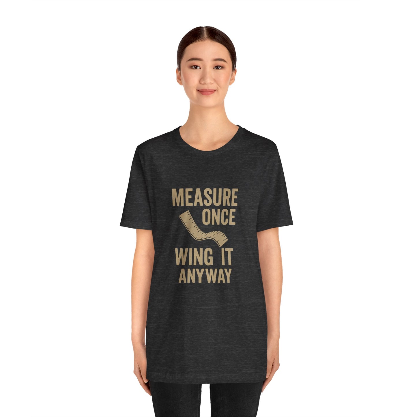 Measure Once Tee – Funny DIY Shirt for Crafters & Home Projects