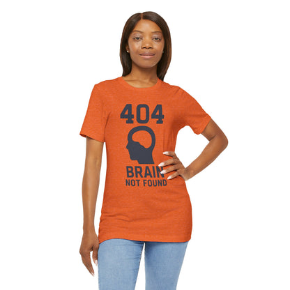 404 Brain Not Found T-Shirt – Techie Humor for Nerds & Geeks