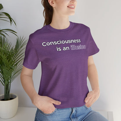 Consciousness Is an Illusion T-Shirt – Minimalist Existential Graphic Tee