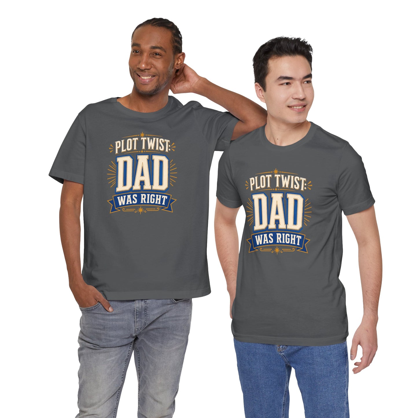 Plot Twist Dad Was Right T-Shirt – Funny Father’s Day Tee