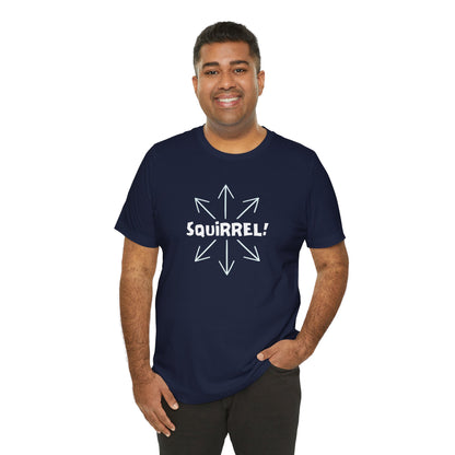 Squirrel! Distracted Mind T-Shirt – Funny Attention Graphic Tee