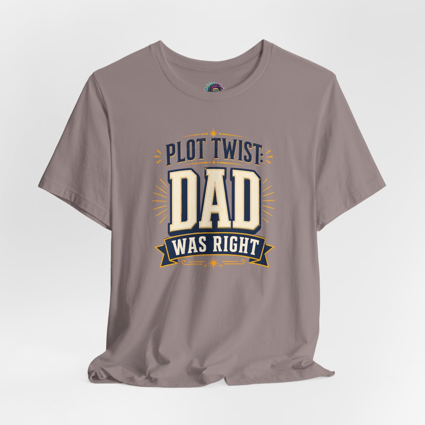 Plot Twist Dad Was Right T-Shirt – Funny Father’s Day Tee